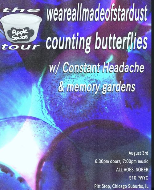 Weareallmadeofstardust, Constant Headache, Counting Butterfly’s, memory gardens 