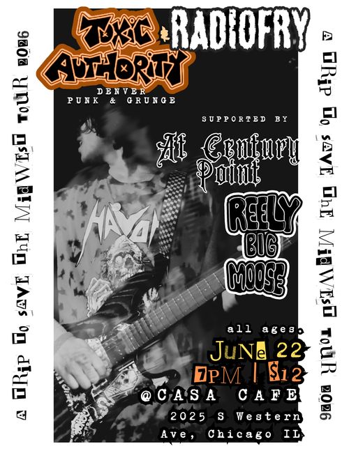 Toxic Authority & Radiofry with Reely Big Moose & At Century Point