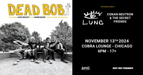 Dead Bob (ex- NoMeansNo) with Lung and Conan Neutron & The Secret Friends