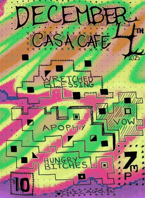 Wretched Blessing, Vow, Apophy, Hungry Bitches