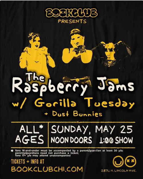 The Raspberry Jams, Gorilla Tuesday, + Dust Bunnies