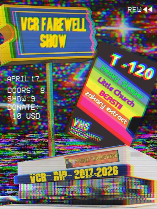 VCR FAREWELL SHOW: Heavy Sleeper, Little Church, beastii, and Zakary Extract 