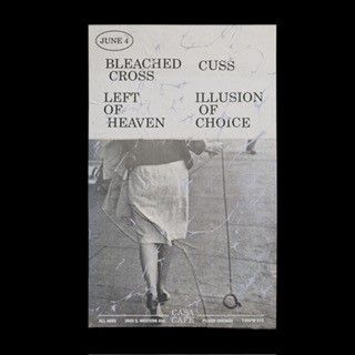 Bleached Cross, CUSS, Illusion Of Choice & left of heaven 