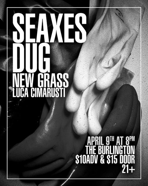 Seaxes, Dug, New Grass, Luca Cimarusti