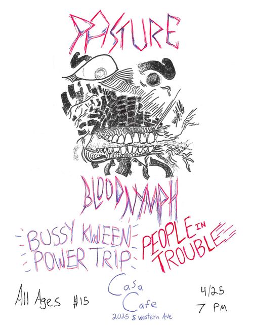 Pasture, Blood Nymph, Bussy Kween Power Trip, People In Trouble