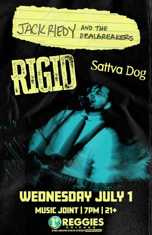 RIGID / Jack Riedy and the Dealbreakers / Sattva Dog