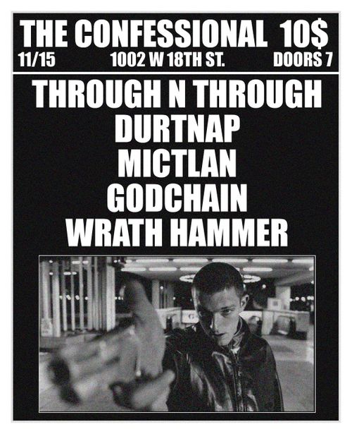 THROUGH N THROUGH / MICTLAN / DURTNAP / GODCHAIN / WRATH HAMMER 11/15