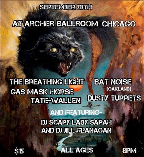 The Breathing Light, Bat Noise (CA), Gas Mask Horse, Dusty Turrets & Tate-Wallen ft DJ Scary Lady Sarah & Jill Flanagan at Archer Ballroom