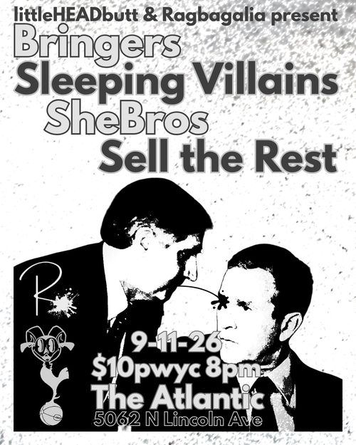 littleHEADbutt x Ragbagalia present Bringers / Sleeping Villains / SheBros / Sell the Rest