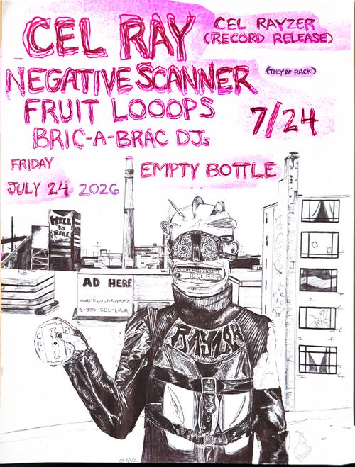 Cel Ray Album Release w/ Negative Scanner, Fruit Looops and Bric-a-Brac DJ’s