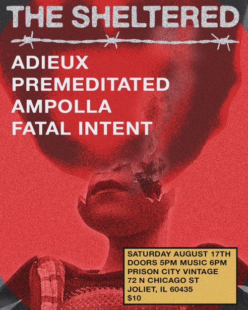 THE SHELTERED, ADIEUX, PREMEDITATED, AMPOLLA, FATAL INTENT