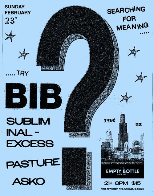 BIB // SUBLIMINAL EXCESS // PASTURE // ASKO @EMPTY BOTTLE